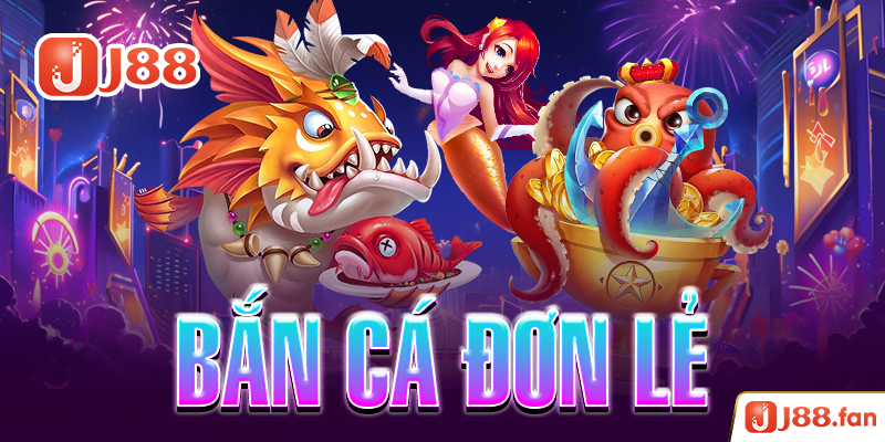 Bắn Cá J88 - Đại Dương Rộng Lớn Dành Cho Các Ngư Thủ Đích Thực 10 Bắn cá đơn lẻ